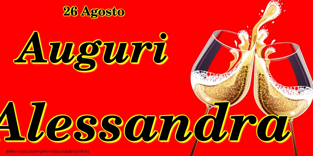 26 Agosto - Auguri Alessandra! - Cartoline onomastico