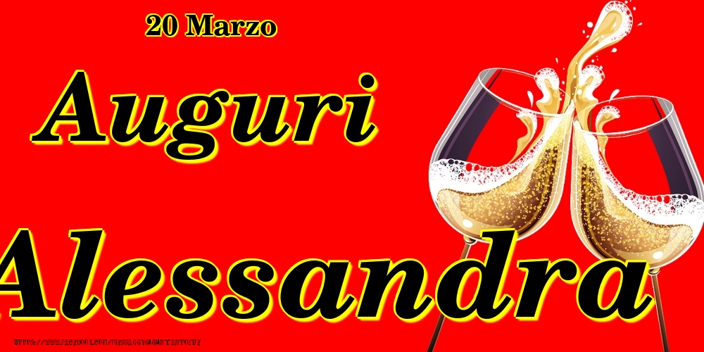 20 Marzo - Auguri Alessandra! - Cartoline onomastico