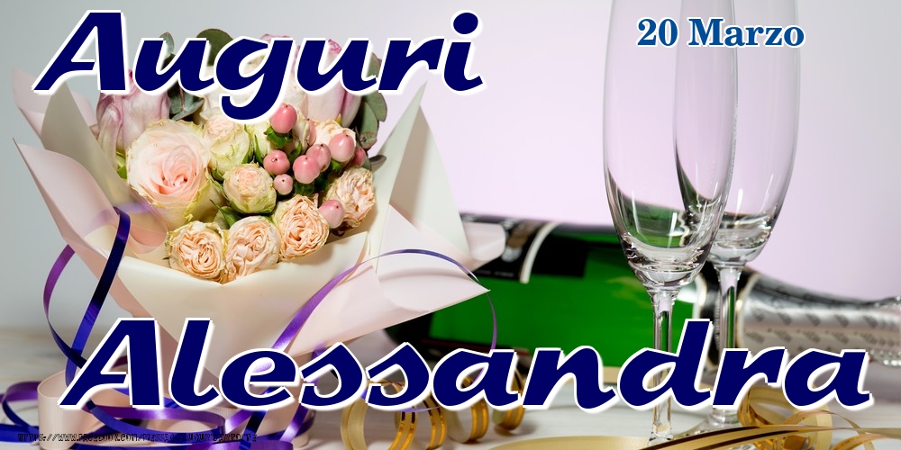 20 Marzo - Auguri Alessandra! - Cartoline onomastico