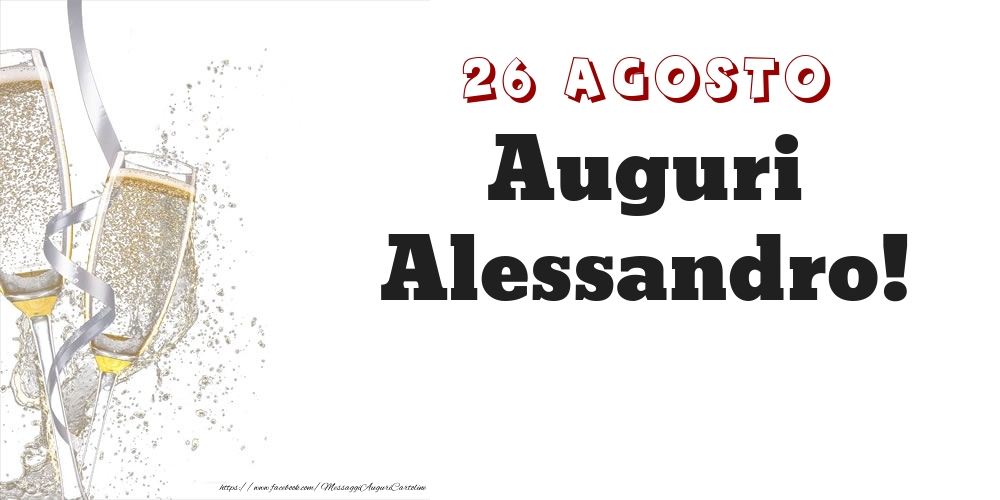 Auguri Alessandro! 26 Agosto - Cartoline onomastico