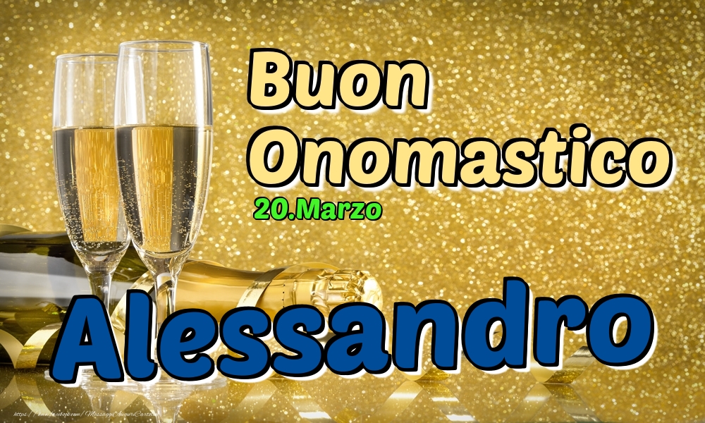 20.Marzo - Buon Onomastico Alessandro! - Cartoline onomastico