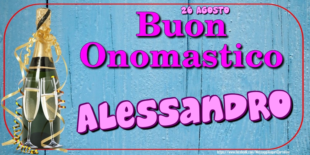 26 Agosto - Buon Onomastico Alessandro! - Cartoline onomastico