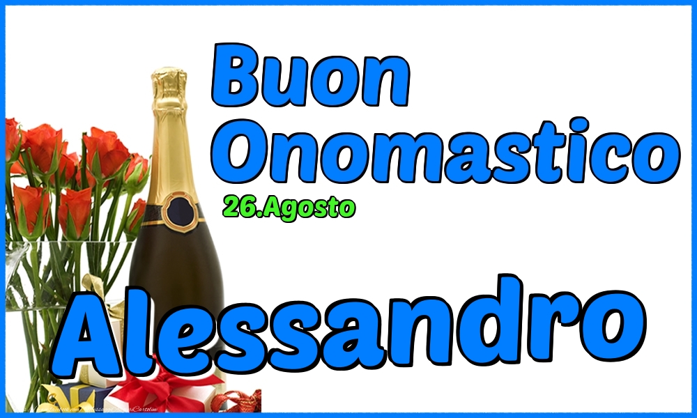 26.Agosto - Buon Onomastico Alessandro! - Cartoline onomastico