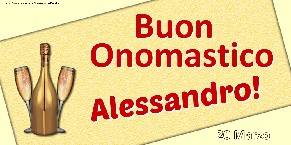 Buon Onomastico Alessandro! - 20 Marzo - Cartoline onomastico