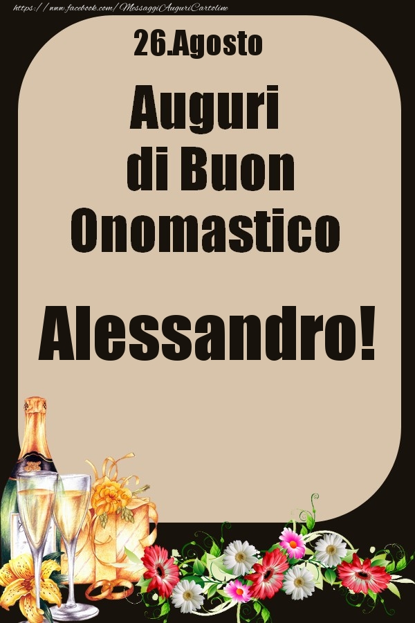 26.Agosto - Auguri di Buon Onomastico  Alessandro! - Cartoline onomastico