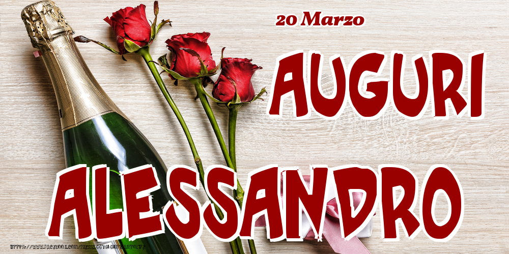 20 Marzo - Auguri Alessandro! - Cartoline onomastico