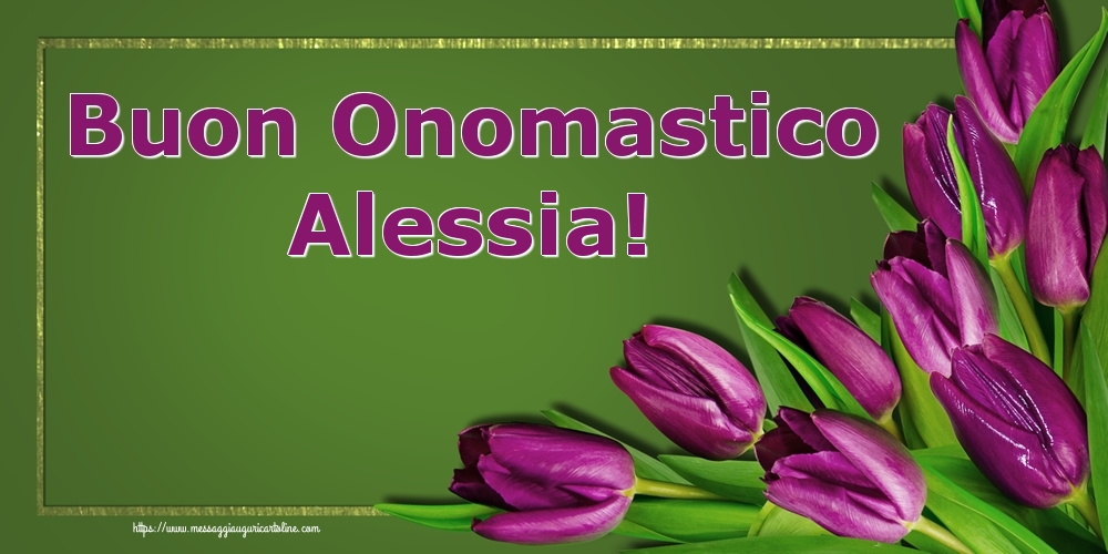 Buon Onomastico Alessia! - Cartoline onomastico con fiori