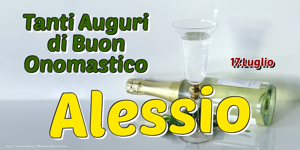 17.Luglio - Tanti Auguri di Buon Onomastico Alessio - Cartoline onomastico