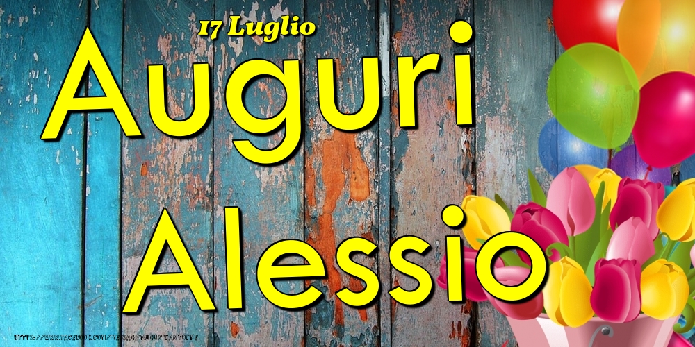 17 Luglio - Auguri Alessio! - Cartoline onomastico