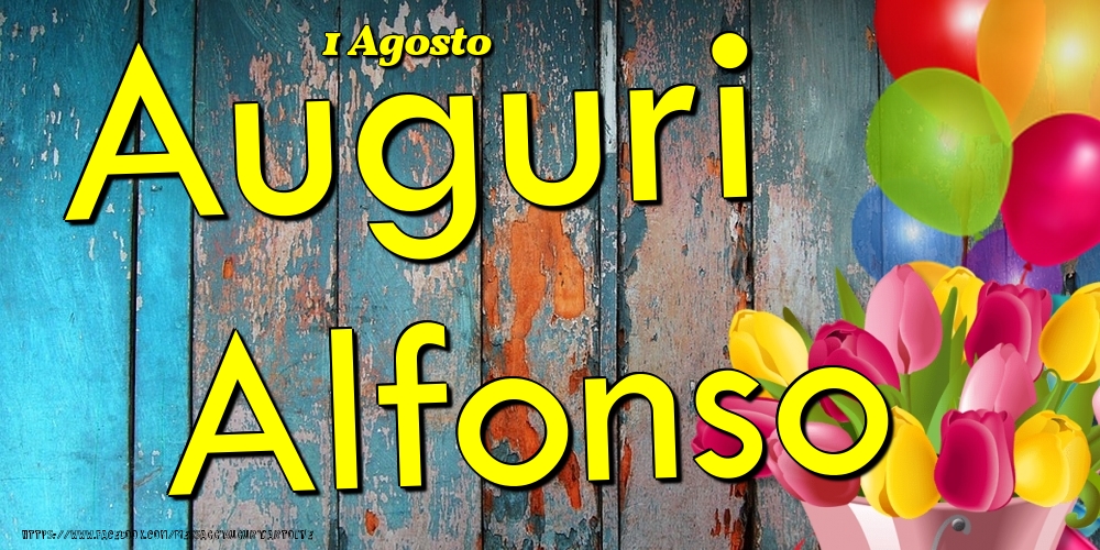 1 Agosto - Auguri Alfonso! - Cartoline onomastico