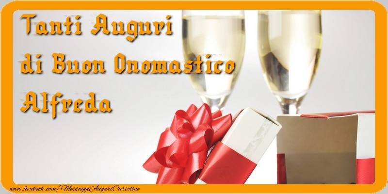 Tanti Auguri di Buon Onomastico Alfreda - Cartoline onomastico con regalo