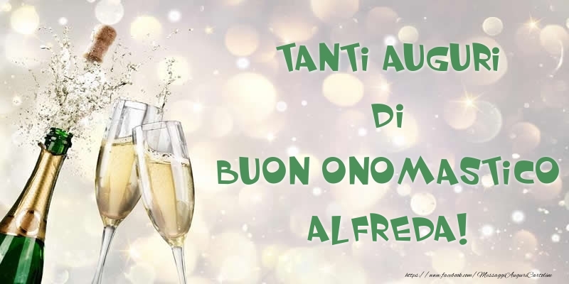 Tanti Auguri di Buon Onomastico Alfreda! - Cartoline onomastico con champagne