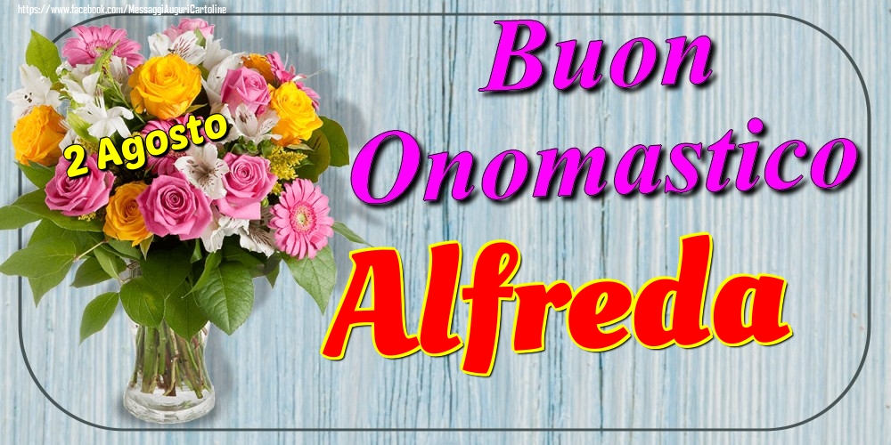 2 Agosto - Buon Onomastico Alfreda! - Cartoline onomastico