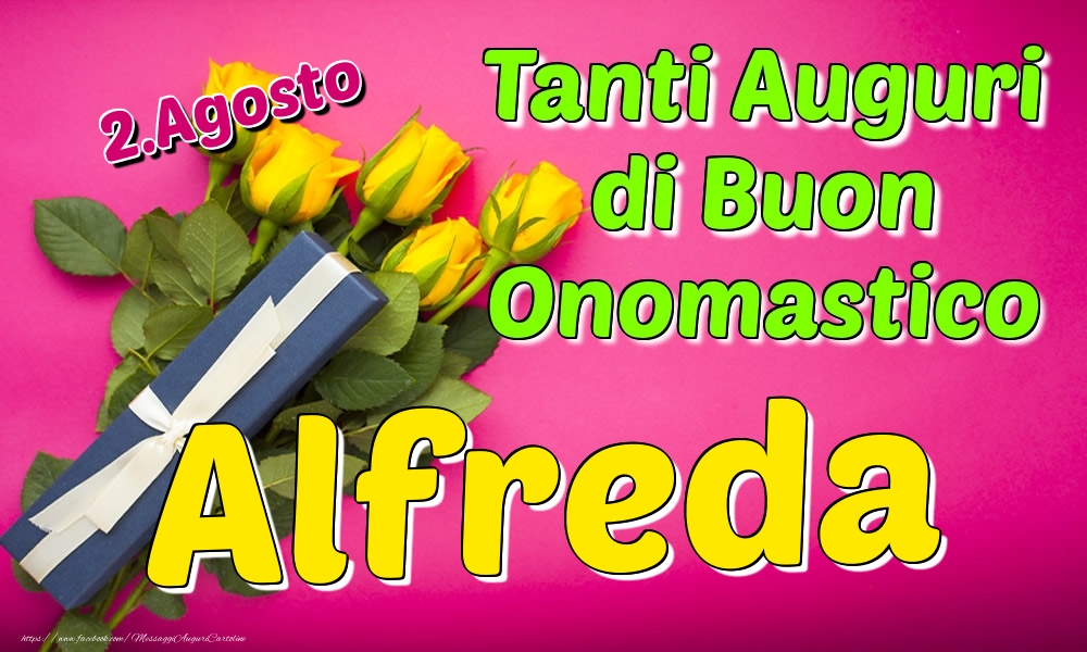 2.Agosto - Tanti Auguri di Buon Onomastico Alfreda - Cartoline onomastico