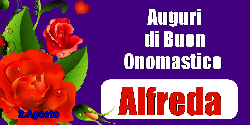 2.Agosto - Auguri di Buon Onomastico  Alfreda! - Cartoline onomastico