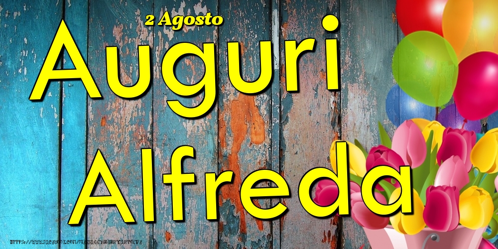 2 Agosto - Auguri Alfreda! - Cartoline onomastico