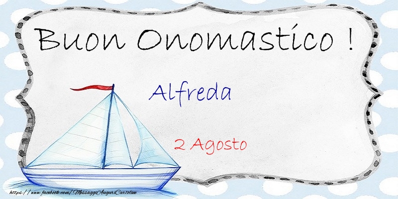 Buon Onomastico  Alfreda! 2 Agosto - Cartoline onomastico