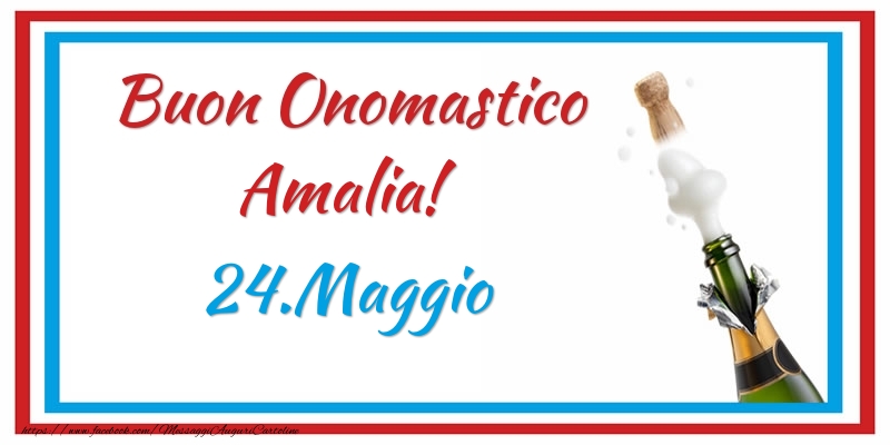 Buon Onomastico Amalia! 24.Maggio - Cartoline onomastico