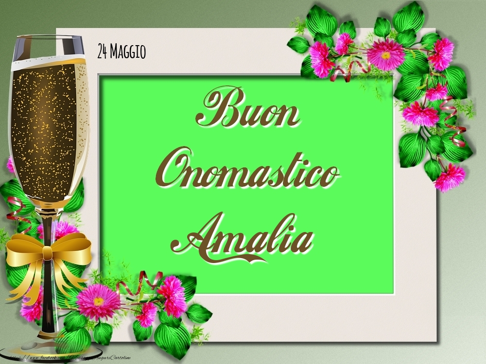 Buon Onomastico, Amalia! 24 Maggio - Cartoline onomastico