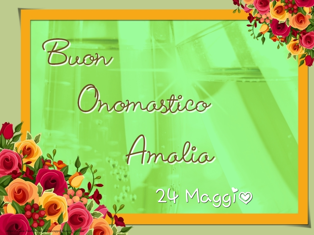 Buon Onomastico, Amalia! 24 Maggio - Cartoline onomastico