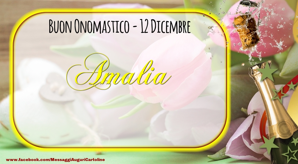 Buon Onomastico, Amalia! 12 Dicembre - Cartoline onomastico