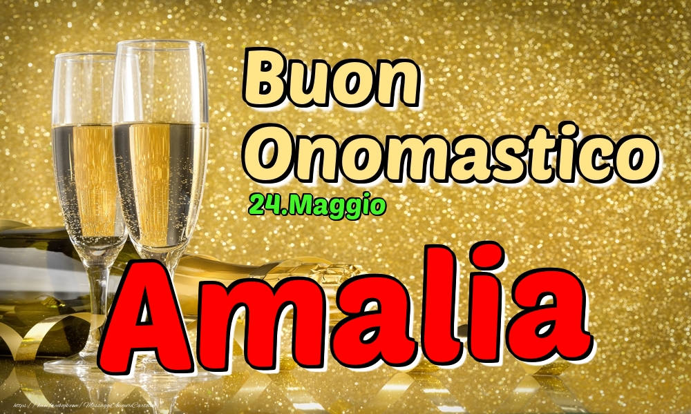 24.Maggio - Buon Onomastico Amalia! - Cartoline onomastico