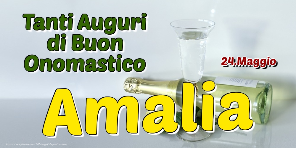 24.Maggio - Tanti Auguri di Buon Onomastico Amalia - Cartoline onomastico