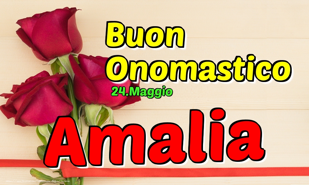 24.Maggio - Buon Onomastico Amalia! - Cartoline onomastico