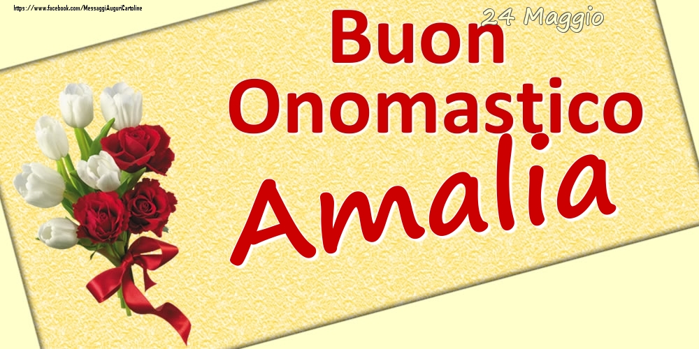 24 Maggio: Buon Onomastico Amalia - Cartoline onomastico