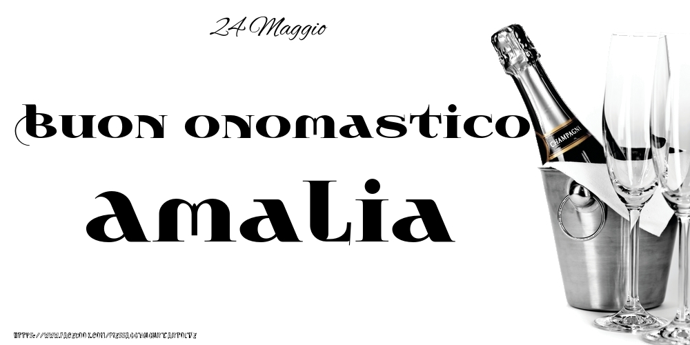 24 Maggio - Buon onomastico Amalia! - Cartoline onomastico