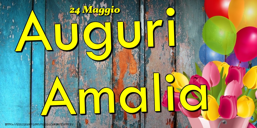 24 Maggio - Auguri Amalia! - Cartoline onomastico