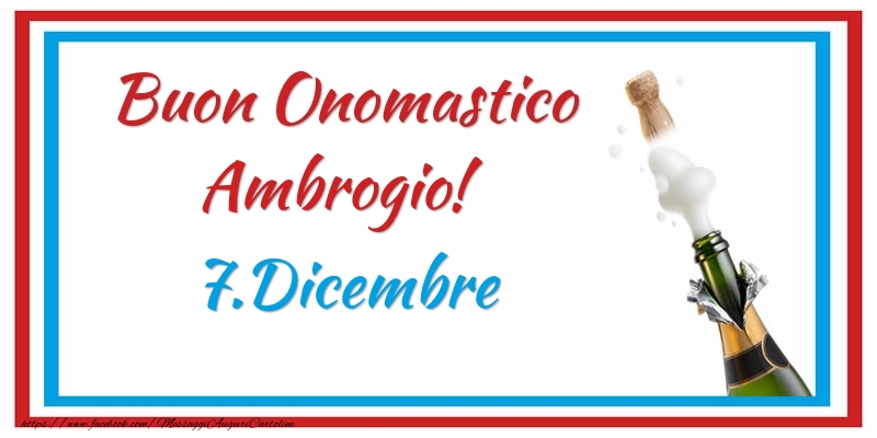 Buon Onomastico Ambrogio! 7.Dicembre - Cartoline onomastico