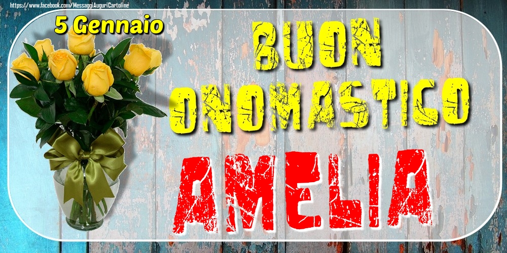 5 Gennaio - Buon Onomastico Amelia! - Cartoline onomastico