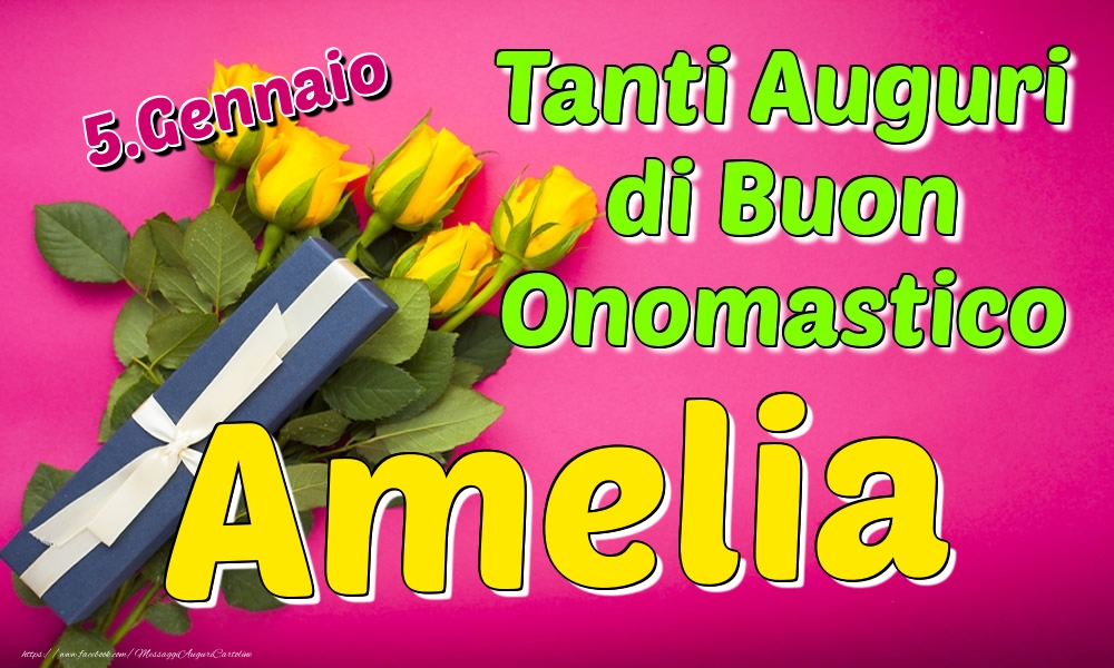 5.Gennaio - Tanti Auguri di Buon Onomastico Amelia - Cartoline onomastico