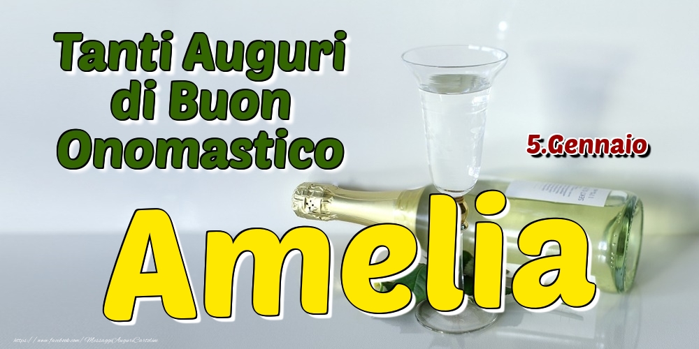 5.Gennaio - Tanti Auguri di Buon Onomastico Amelia - Cartoline onomastico