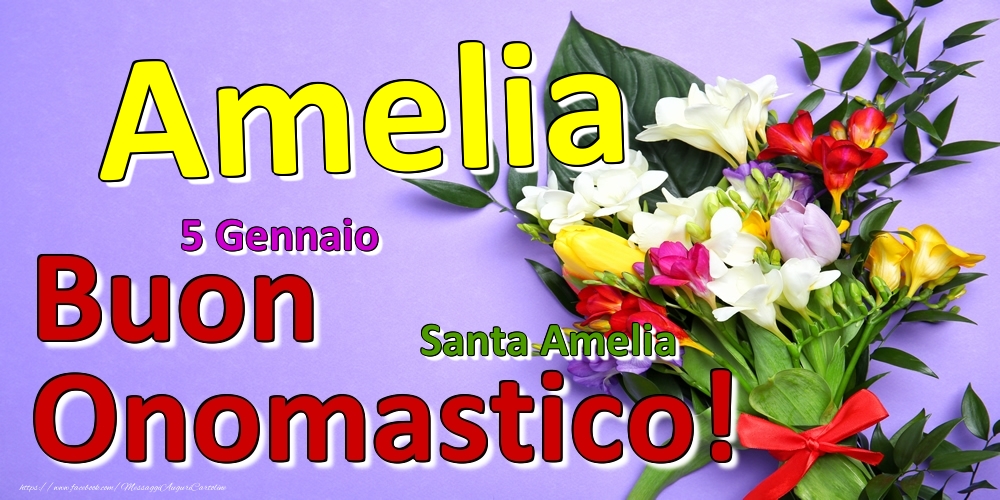 5 Gennaio - Santa Amelia -  Buon Onomastico Amelia! - Cartoline onomastico