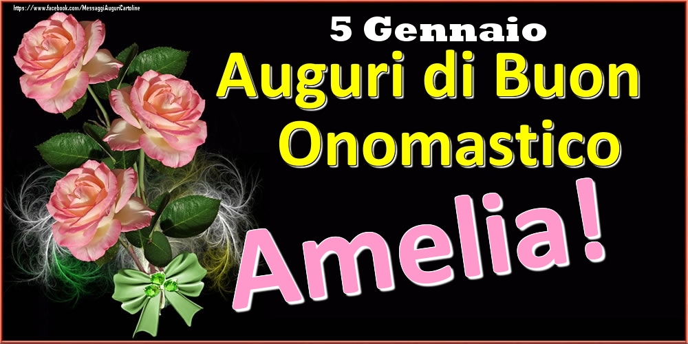 Auguri di Buon Onomastico Amelia! - 5 Gennaio - Cartoline onomastico