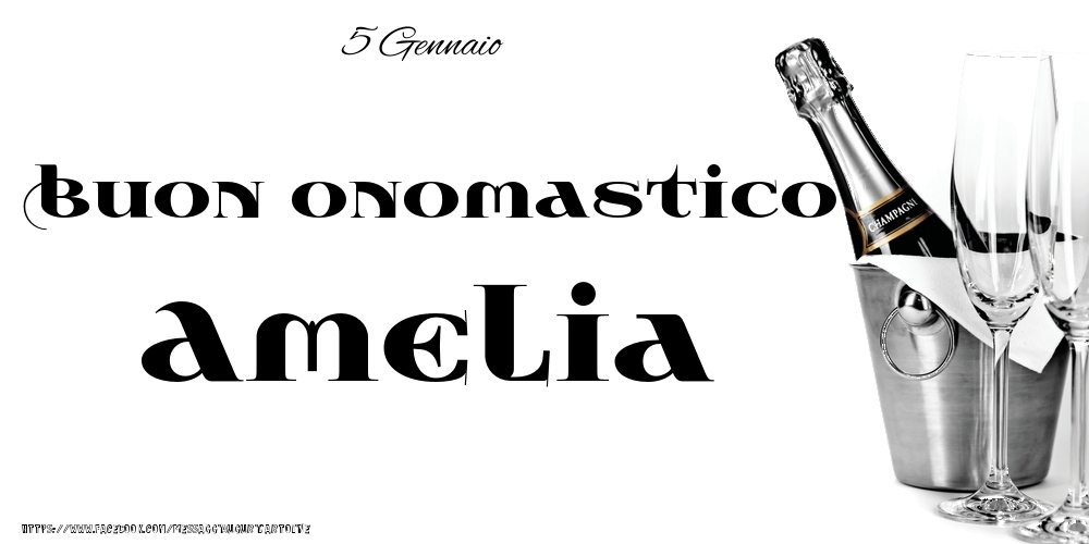 5 Gennaio - Buon onomastico Amelia! - Cartoline onomastico