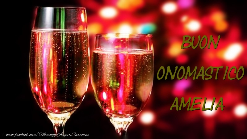 Buon Onomastico Amelia - Cartoline onomastico con champagne