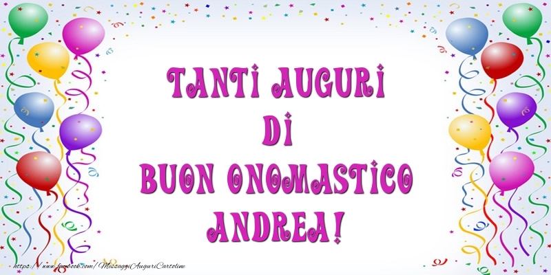 Tanti Auguri di Buon Onomastico Andrea! - Cartoline onomastico con palloncini