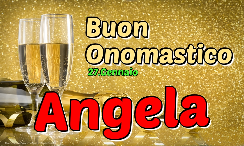 27.Gennaio - Buon Onomastico Angela! - Cartoline onomastico