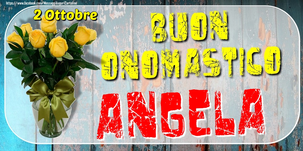 2 Ottobre - Buon Onomastico Angela! - Cartoline onomastico