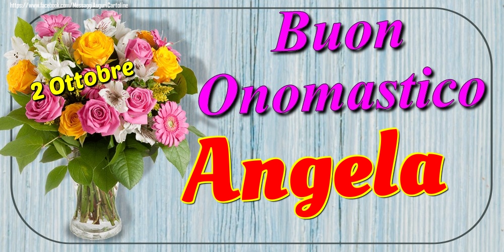 2 Ottobre - Buon Onomastico Angela! - Cartoline onomastico