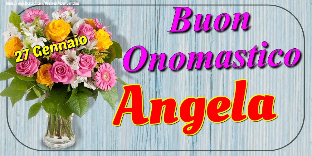 27 Gennaio - Buon Onomastico Angela! - Cartoline onomastico