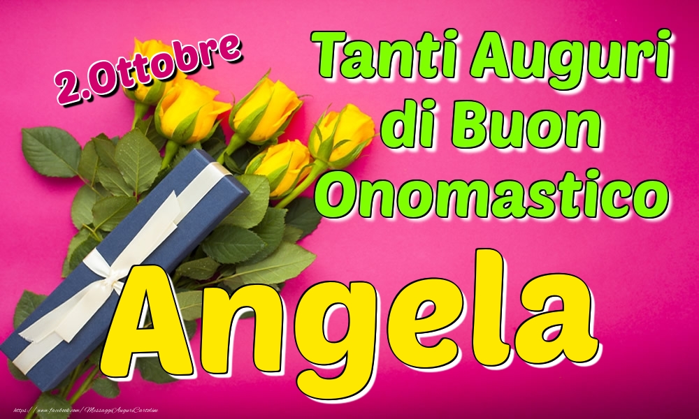 2.Ottobre - Tanti Auguri di Buon Onomastico Angela - Cartoline onomastico