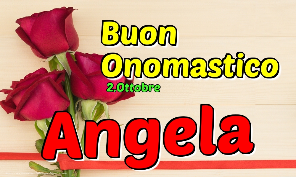 2.Ottobre - Buon Onomastico Angela! - Cartoline onomastico