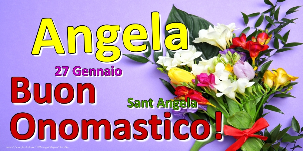 27 Gennaio - Sant Angela -  Buon Onomastico Angela! - Cartoline onomastico