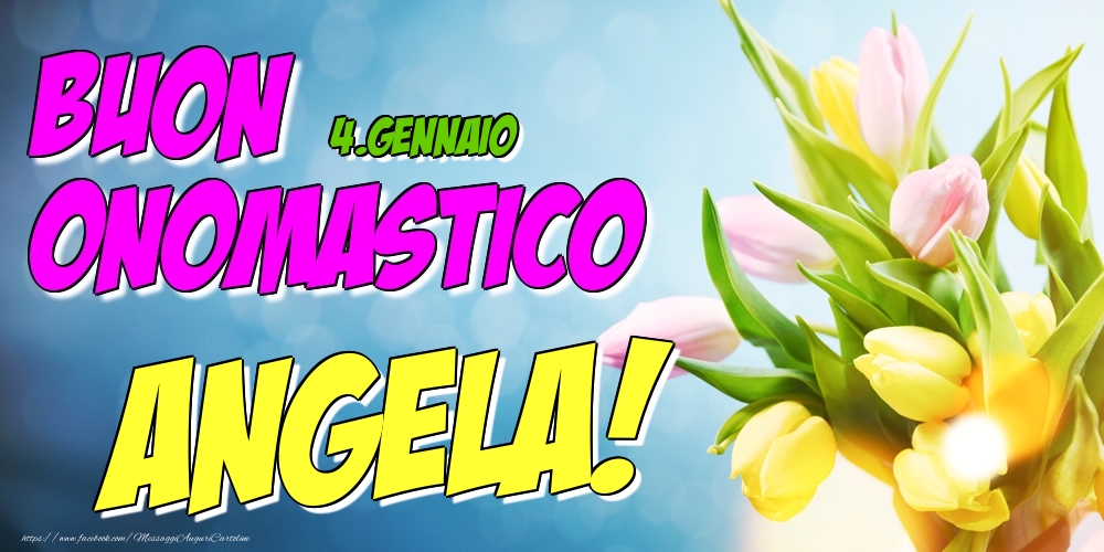 4.Gennaio - Buon Onomastico Angela! - Cartoline onomastico