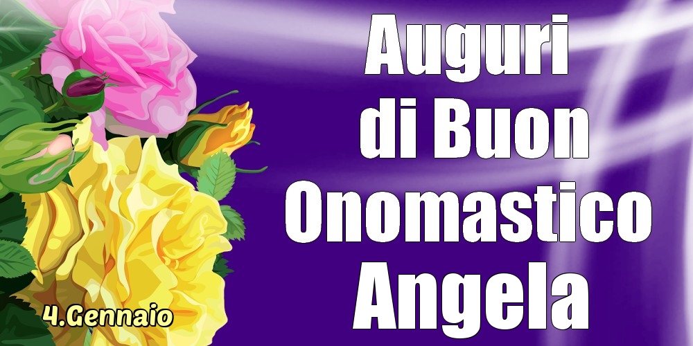 4.Gennaio - La mulți ani de ziua onomastică Angela! - Cartoline onomastico