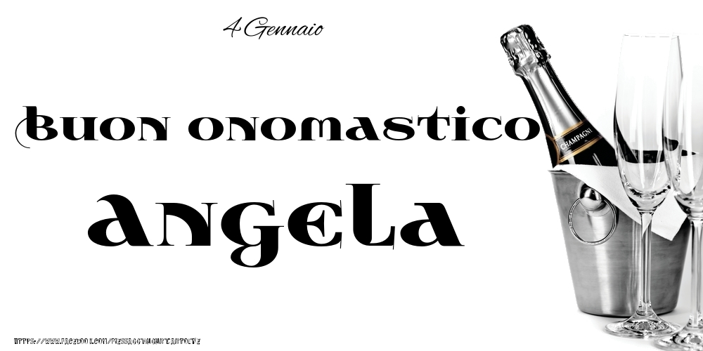 4 Gennaio - Buon onomastico Angela! - Cartoline onomastico